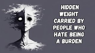 The Hidden Weight Carried by People Who Hate Being a Burden
