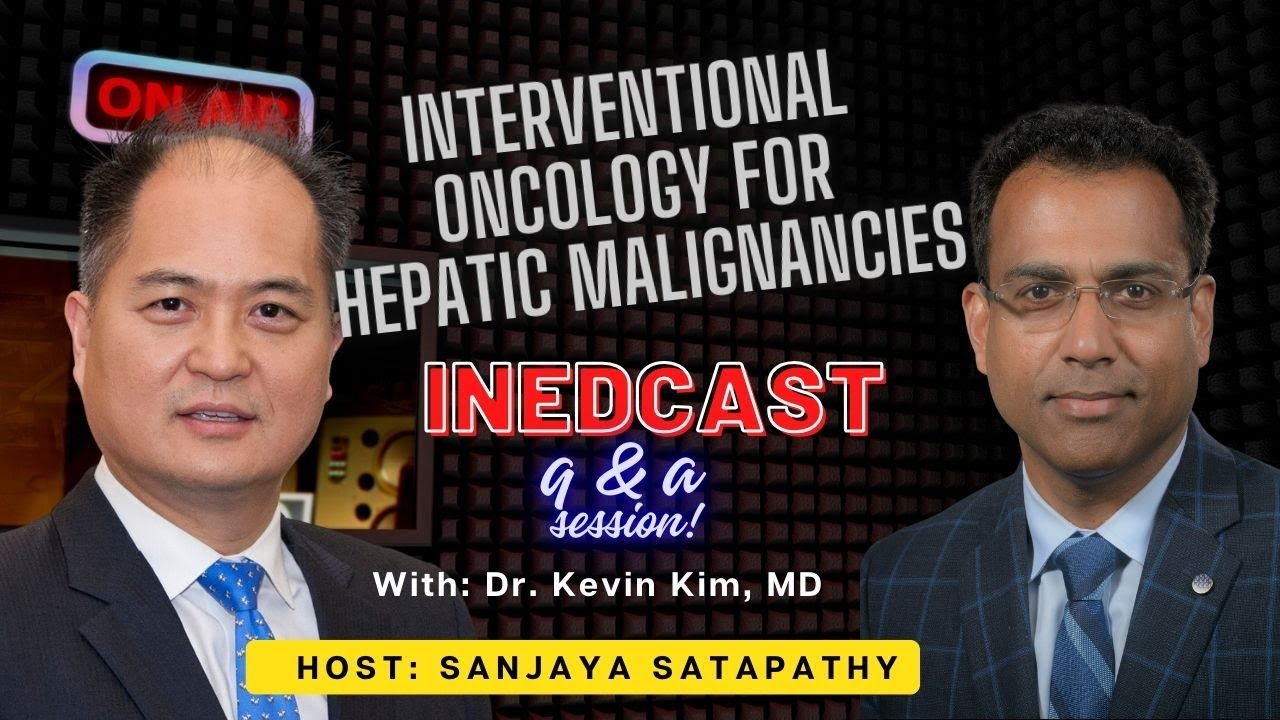 INEDCAST: Q&A session on Interventional Oncology for Hepatic Malignancies by Prof. Kevin Kim, MD