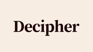 Decipher Meaning and Definition