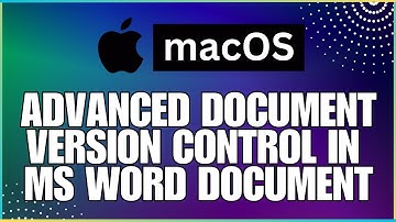 How To Work With Advanced Document Version Control In a Microsoft Word Document-For MAC Users