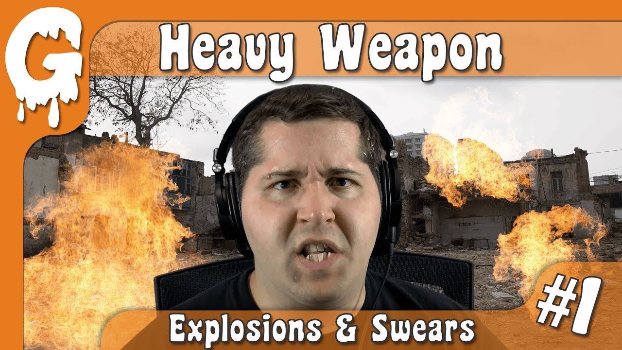 Heavy Weapon PART 1 Explosions & Swears YouTube