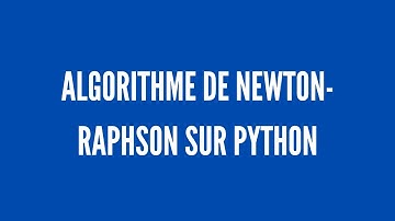 Résolution Équations non-linéaires : Algorithme de Newton-Raphson + exemples pythons