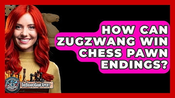 How Can Zugzwang Win Chess Pawn Endings? - The Board Game Xpert
