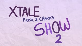 Xtale Frisk And Chara's Show 2 - [By Jakei]