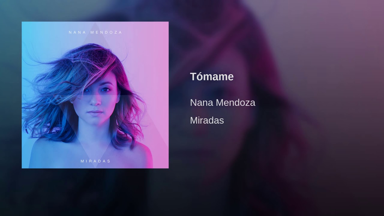 Watch Nana Mendoza - Tómame on YouTube