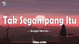 Anggi Marito - Tak Segampang Itu ( Lirik Lagu ) Mix 2023
