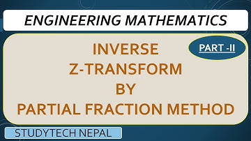Engineering Mathematics | Inverse Z-Transform by Partial Fraction method in Nepali |( Part 2 )|