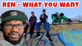 Ren - What You Want | REACTION