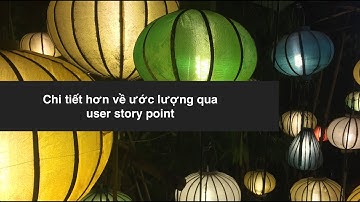 Chi tiết hơn về ước lượng qua user story point