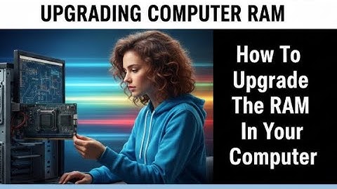 How To Upgrade The RAM In Your Computer | A Step-By-Step Guide To Upgrading Computer RAM