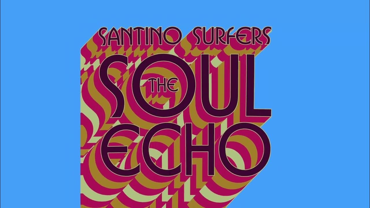 Santino Surfers - The Soul Echo - s0831 Santino Surfers - The Soul Echo - s0831