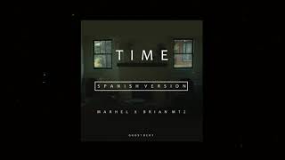Details TIME - (Spanish Version) Marhel ft. Brian Mtz. Guide