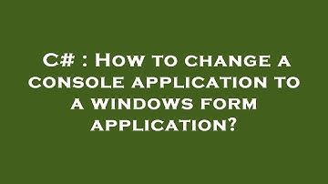 C# : How to change a console application to a windows form application?
