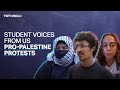 Student voices from US pro-Palestine protests