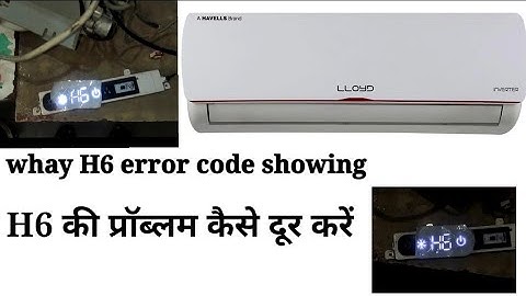 how to solve H6 error in lloyd ac why h6 showing in lloyd split AC