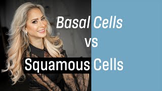 Dr G discusses the differences between basal cell carcinoma and squamous cell carcinoma