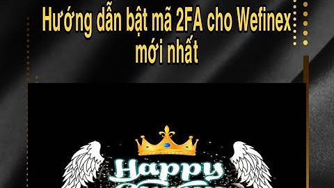 HƯỚNG DẪN BẬT MÃ 2FA CHO WEFINEX MỚI NHẤT 2021 📌📌