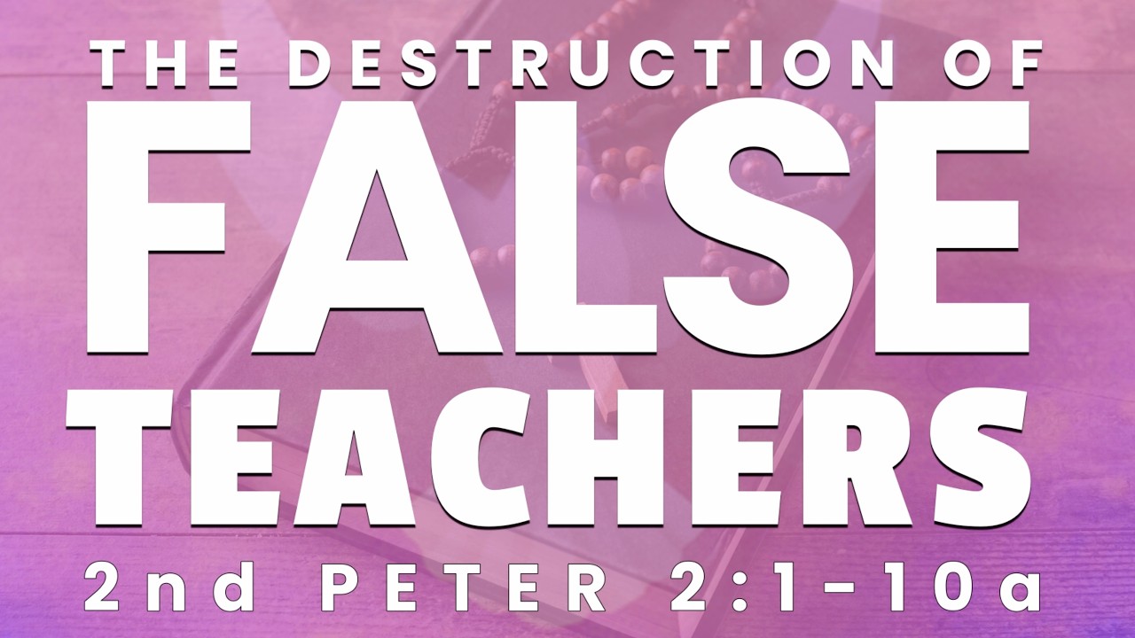 The Destruction of False Teachers | 2 Peter 2:1–10a Bible Study - YouTube