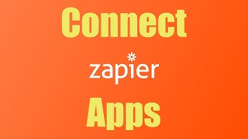 How To: Connect Apps to Zapier