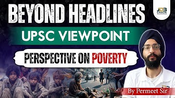 Perspective on Poverty for UPSC Aspirants | Beyond Headlines Analysis | UPSC View Point