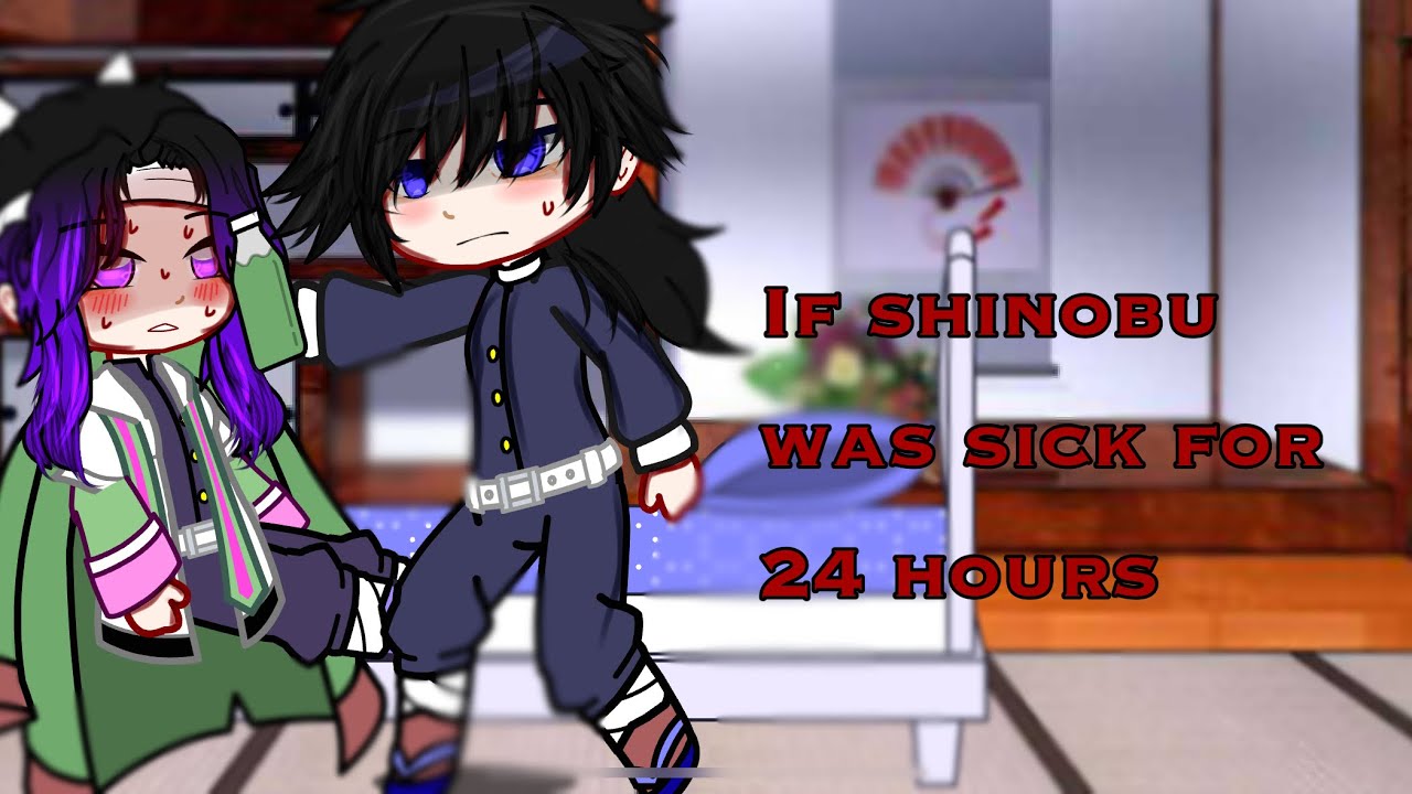 If shinobu was sick for 24 hours || gacha club || || giyuushino || || kny ||
