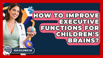 How To Improve Executive Functions For Children