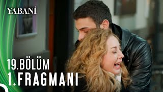 Yabani 19. Bölüm 1. Fragmanı