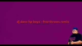 dj dave hp boyz - free throws remix