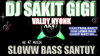 DJ Sakit Gigi Valdy Nyonk-Viral Tik Tok