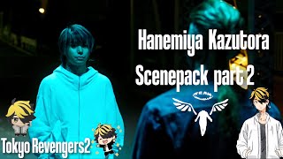 Hanemiya Kazutora Scenepack part2 | Tokyo Revengers2