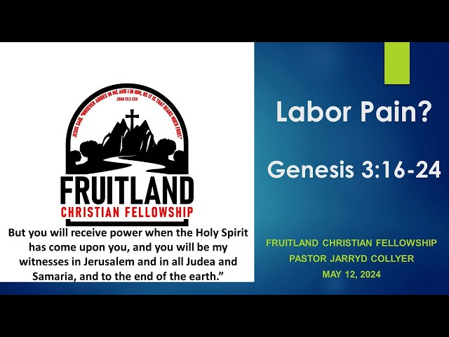 Labor Pain? - Fruitland Christian Fellowship - Pastor Jarryd Collyer