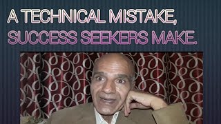 A TECHNICAL MISTAKE, SUCCESS SEEKERS MAKE. ( ENGLISH ) LIFE SKILLS.