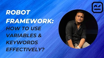 Robot Framework: How to Use Variables & Keywords Effectively?