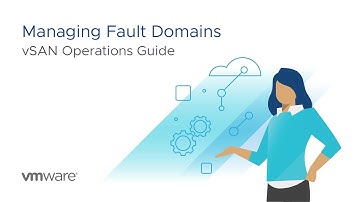 vSAN Operations Guide: Managing Fault Domains