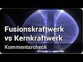 Fusionskraftwerk vs Kernkraftwerk • Kommentarcheck | Hartmut Zohm