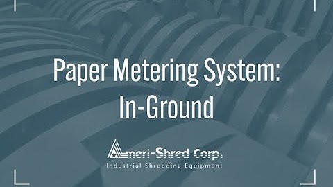 Paper Metering System:  In-Ground from Ameri-Shred