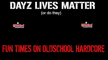 DAYZ - FUN TIMES ON OLDSCHOOL - DAYZ STANDALONE .61