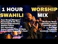 1 Hour Swahili Worship Mix Deep Prayer Praise Devotion