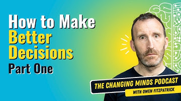 How to make better decisions part one