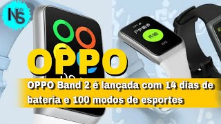 OPPO Band 2 | Novo Relógio inteligente chega com Bateria de longa duração e +.