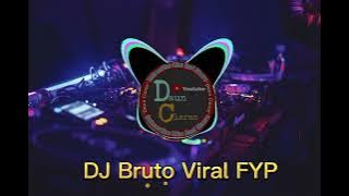 Dj Bruto Viral FYP Terbaru