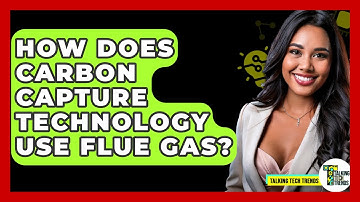 How Does Carbon Capture Technology Use Flue Gas? - Talking Tech Trends