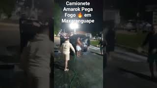 Camionete Amarok Pega Fogo 🔥🔥🔥 em Maxaranguape