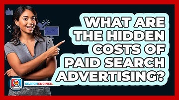 What Are The Hidden Costs Of Paid Search Advertising? - SearchEnginesHub.com