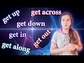 №70 English vocabulary - Phrasal verbs: GET 1 - get up, get down, get along, get across, get in, out