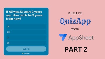Part 2: Build QuizApp with AppSheet for the classroom or organizational training.