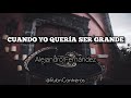 Alejandro Fernández - Cuando Yo Quería Ser Grande (Letra)