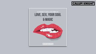 Callum Knight vs Ciara & Justin Timberlake - Love, Sex, Your Soul & Magic