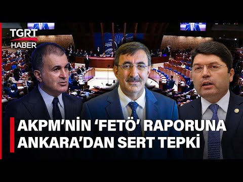 Avrupa Konseyi'nin 'Fetö' Raporuna Ankara'dan Sert Tepki: Utanç Verici - TGRT Haber