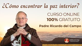 ¿Cómo encontrar la Paz Interior? - Preparación para el Curso | Padre Ricardo del Campo